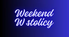 Weekend pełen atrakcji! [WYDARZENIA]