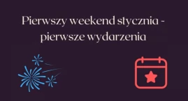 Czym się zająć w pierwszy weekend stycznia? 