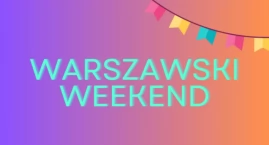 3...2...1...Zaraz imprezowy weekend w Warszawie! [WYDARZENIA]