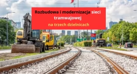 Rozbudowa i modernizacja sieci tramwajowej w Warszawie. WTP o zmianach