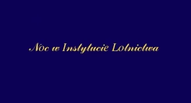 Leci do nas... 14. Noc w Instytucie Lotnictwa!