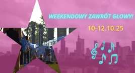 Weekendowy zawrót głowy - czyli wydarzenia w Warszaw…