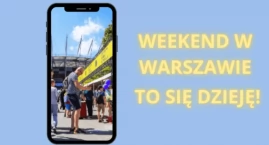 MEGAWEEKEND W WARSZAWIE!  Stolica pęka w szwach od atrakcji!