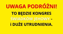 KONGRES ŚWIADKÓW JEHOWY spowoduje UTRUDNIENIA w Warszawie