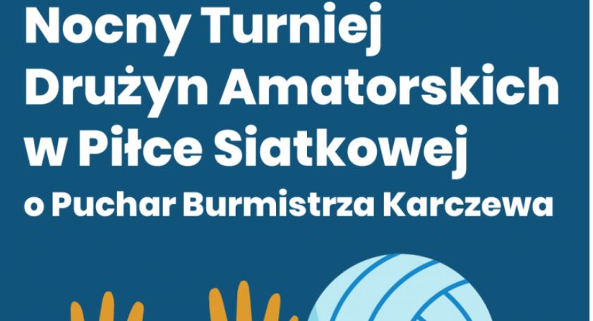 Nocny turniej siatkówki w Karczewie – zgłoś swoją drużynę!