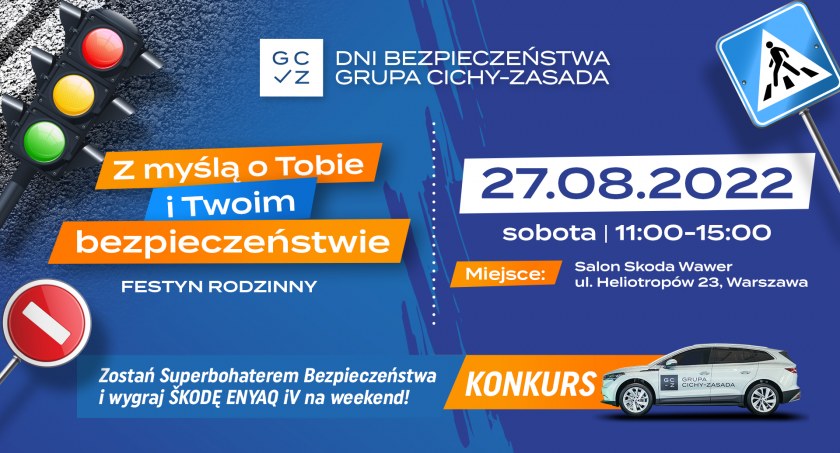 Grupa Cichy-Zasada organizuje rodzinny festyn w Warszawie pod hasłem przewodnim DNI BEZPIECZEŃSTWA! Do wygrania na weekend elektryczna ŠKODA ENYAQ iV