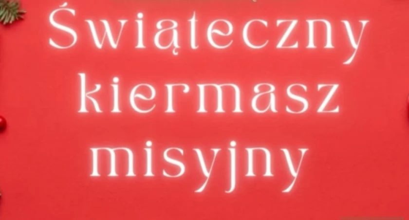 Świąteczny kiermasz misyjny 17.12.2023 r.