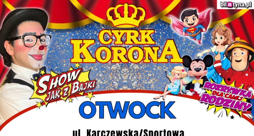 Cyrk Korona - Show jak z Bajki w Otwocku: spektakl pełen emocji i magii