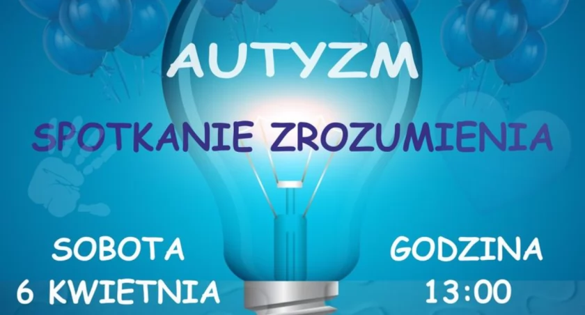 Autyzm - spotkanie zrozumienia