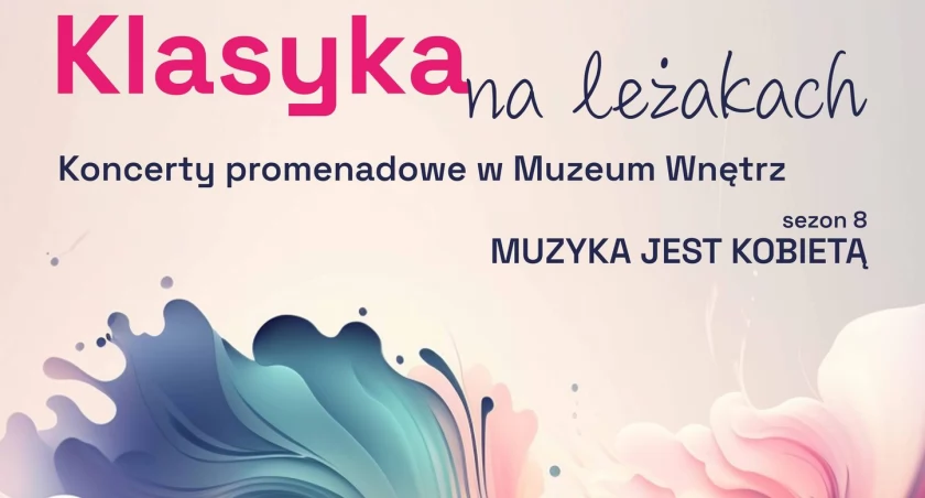 Klasyka na leżakach w Otwocku Wielkim: ósmy sezon muzycznej magii - Muzyka jest kobietą
