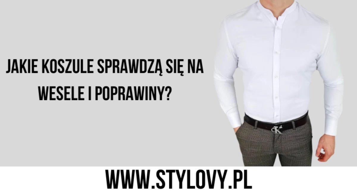 Jakie koszule sprawdzą się na wesele i poprawiny?