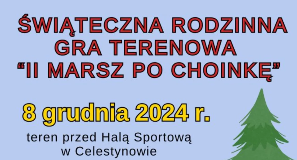 Świąteczna Rodzinna Gra Terenowa „Marsz po Choinkę” w Celestynowie