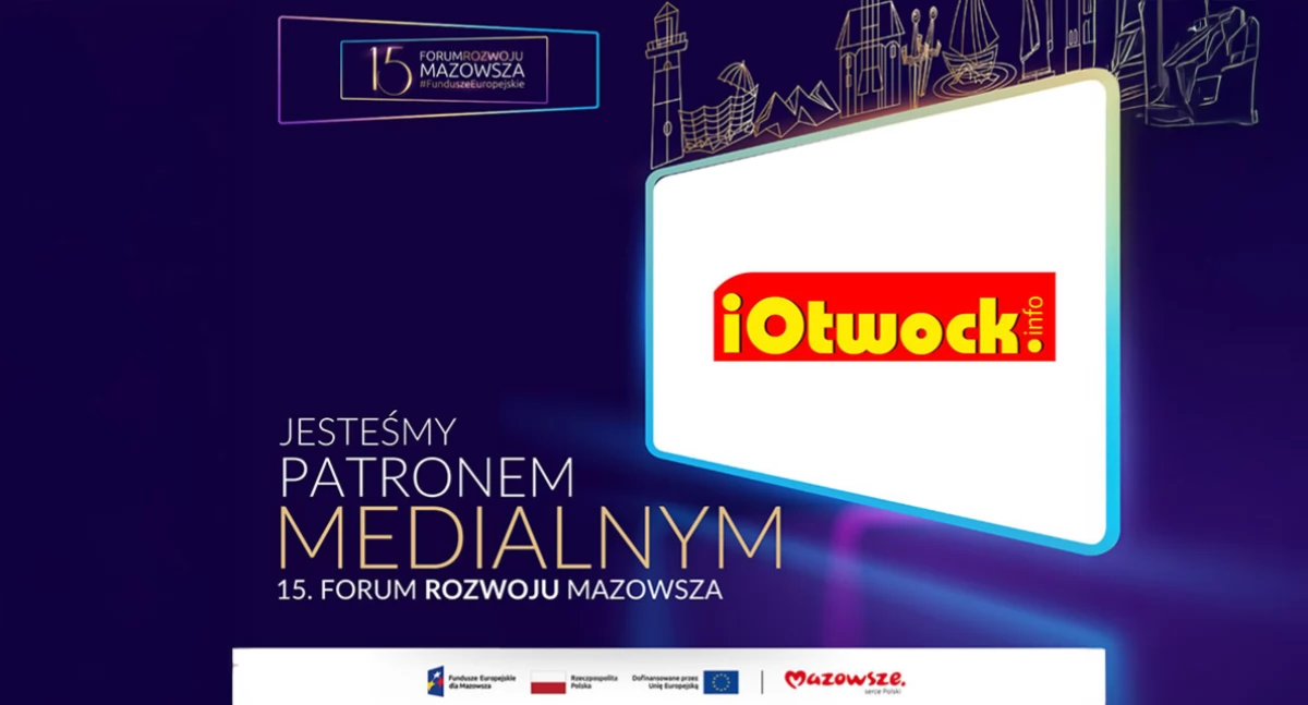 iOtwock.info patronem medialnym 15. Forum Rozwoju Mazowsza – Forum Funduszy Europejskich