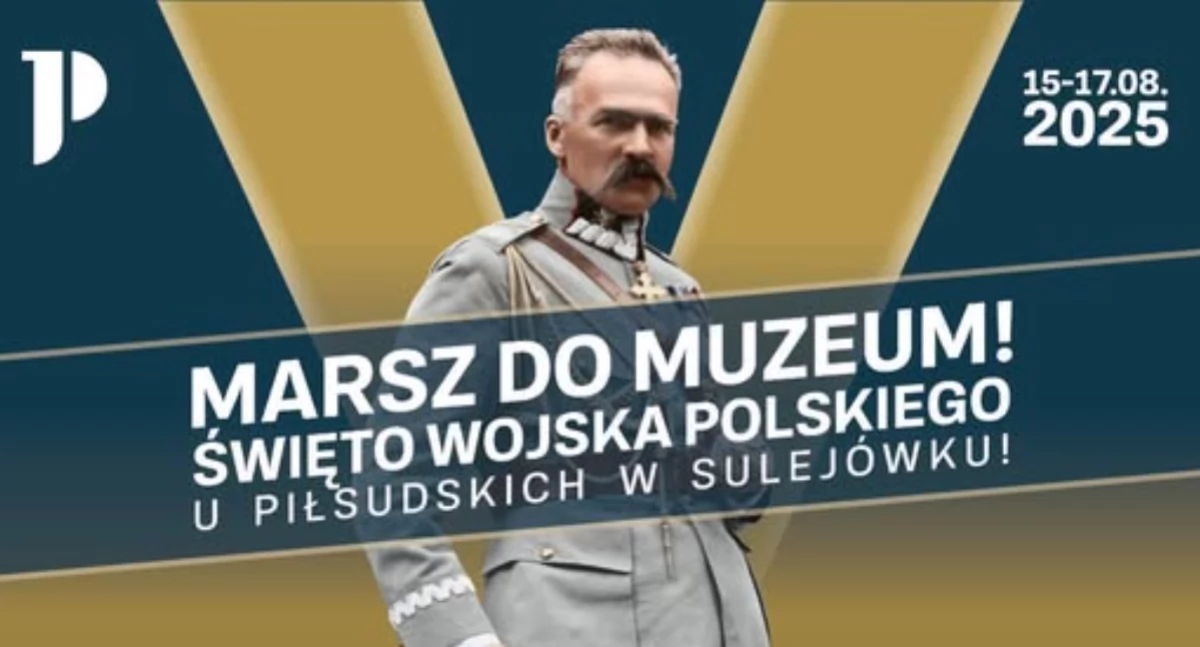 Święto Wojska Polskiego i 5-lecie Muzeum Piłsudskiego w Sulejówku. Trzy dni pełne atrakcji!