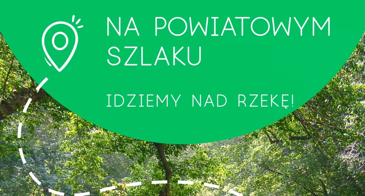 Na powiatowym szlaku: „Idziemy nad rzekę” – odkryj uroki Świdra!