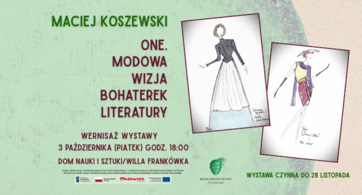 ONE. MODOWA WIZJA BOHATEREK LITERATURY. Wernisaż wystawy Macieja Koszewskiego
