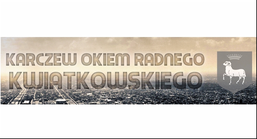 Karczew okiem radnego Kwiatkowskiego - Wojewoda na straży prawa - NR 13