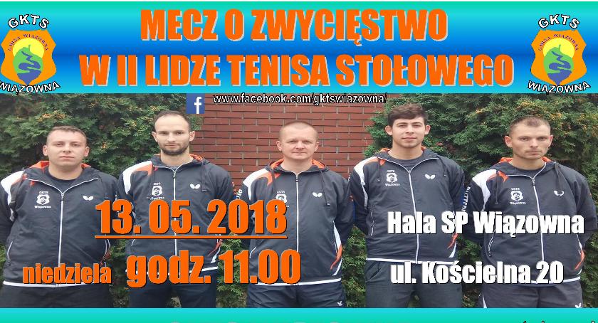Wielka szansa drużyny tenisa stołowego z Wiązowny na I ligę