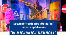 „W miejskiej dżungli” - spektakl dla dzieci