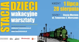 Wakacje pełne kolejowych przygód. Rusza „Stacja Dzieci” w Stacji Muzeum