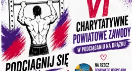VI Charytatywne Powiatowe Zawody w Podciąganiu na Drążku