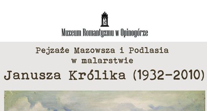 Pejzaże Mazowsza i Podlasia w malarstwie Janusza Królika - otwarcie wystawy on-line.