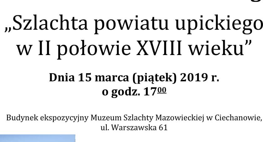 Szlachta powiatu upickiego w II połowie XVIII wieku - prelekcja w ciechanowskim muzeum
