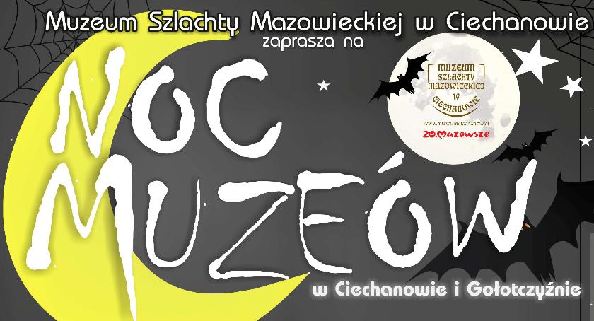 Noc Muzeów 2019 w Ciechanowie i Gołotczyźnie