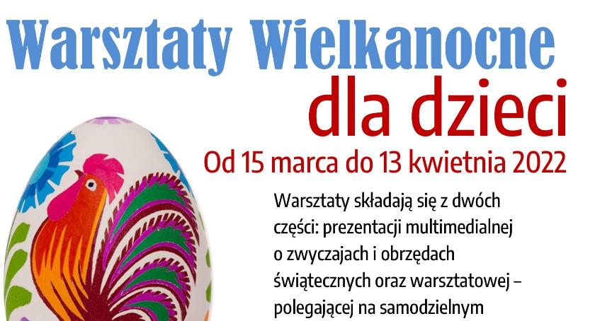 Warsztaty Wielkanocne w Muzeum w Ciechanowie i Gołotczyźnie