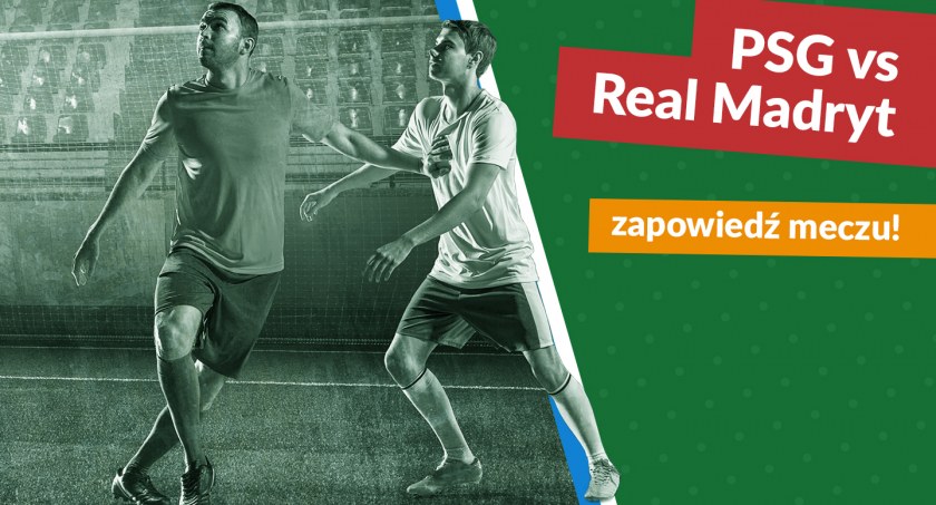 PSG vs Real Madryt – zapowiedź meczu!