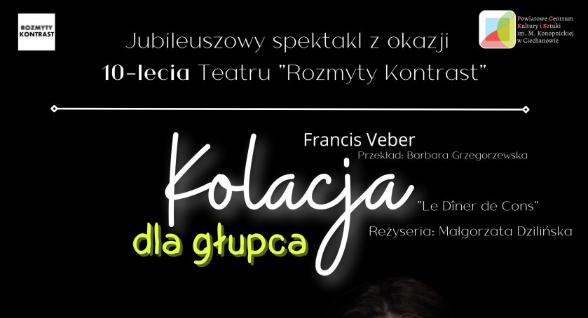 “Kolacja dla głupca” - jubileuszowy spektakl ciechanowskiego teatru
