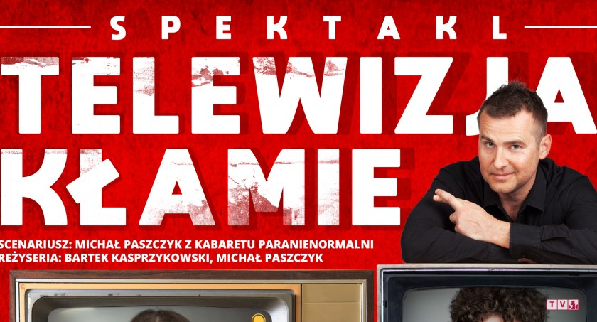 Telewizja Kłamie - spektakl w Ciechanowie [Aktualizacja]
