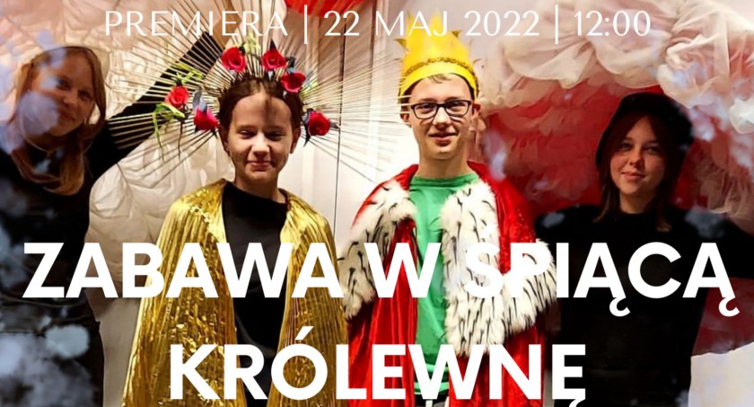 „Zabawa w śpiącą królewnę” - premiera spektaklu w Ciechanowie