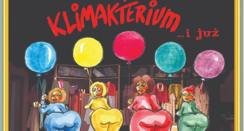 Klimakterium i już - wyjątkowy spektakl na Dzień Matki w Ciechanowie