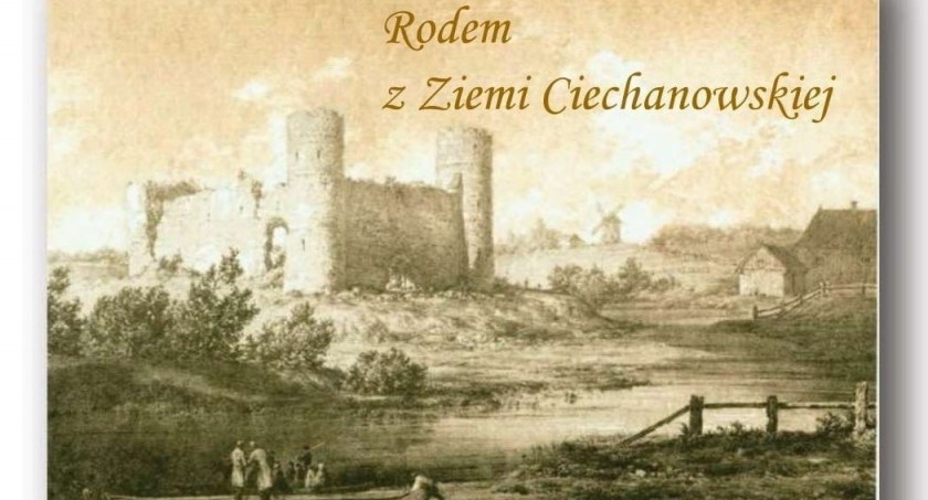 „Rodem z ziemi ciechanowskiej” - spotkanie w Ciechanowie