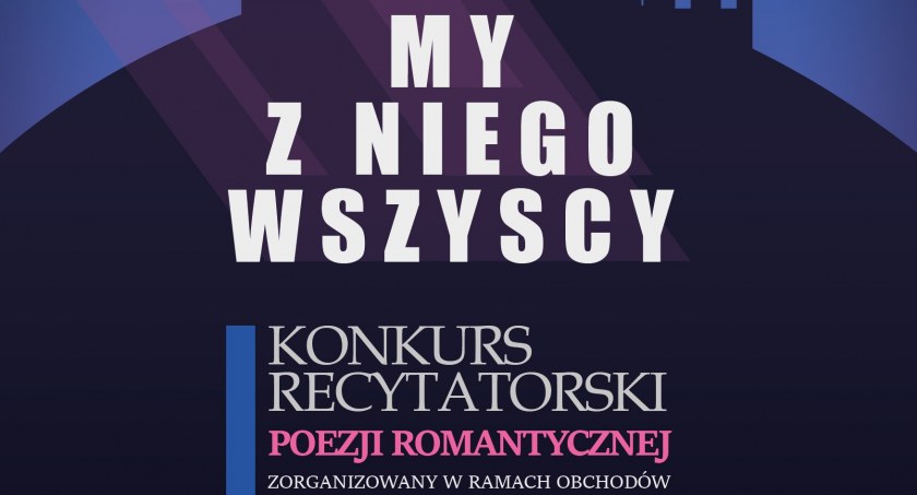 „My z niego wszyscy” - Konkurs Recytatorski Poezji Romantycznej