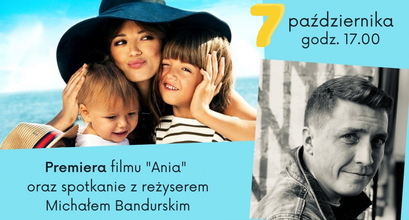 Premiera filmu „Ania” w Ciechanowie i spotkanie z reżyserem – Michałem Bandurskim