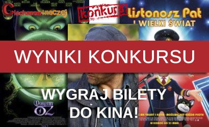 Wyniki konkursu: Wygraj bilety do kina!