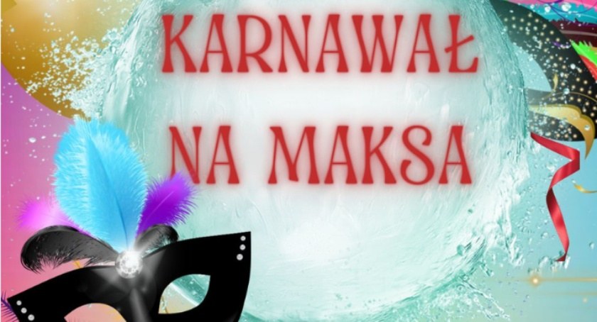 Karnawał na MAKSA - impreza w Ciechanowie