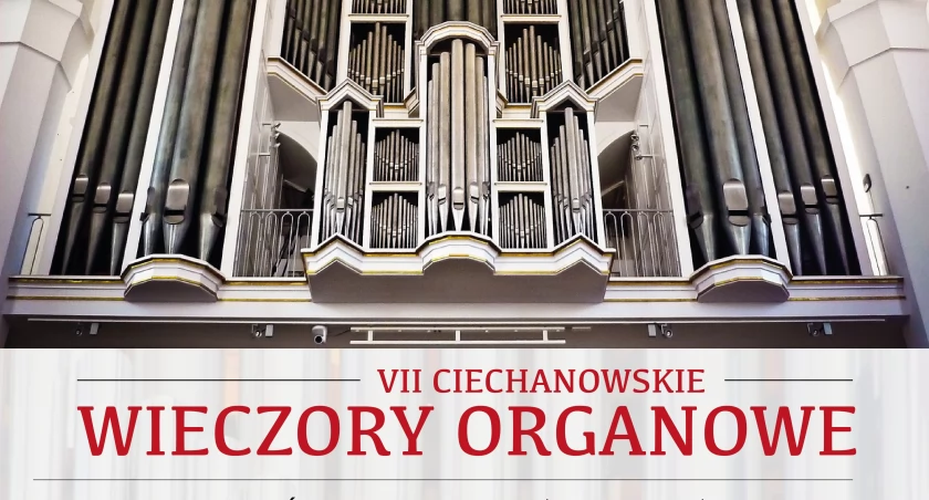 Przed nami VII Ciechanowskie Wieczory Organowe