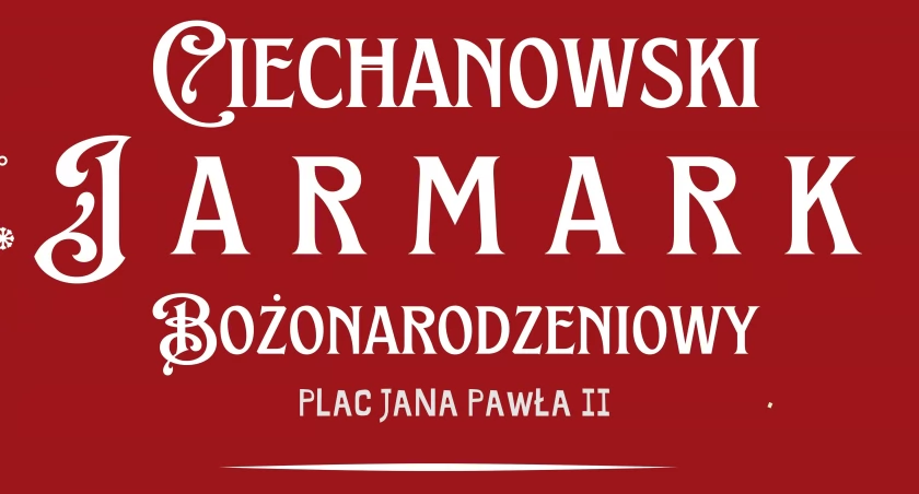 Sławek Uniatowski gwiazdą Jarmarku Bożonarodzeniowego w Ciechanowie. Odbędzie się też Miejska Wigilia