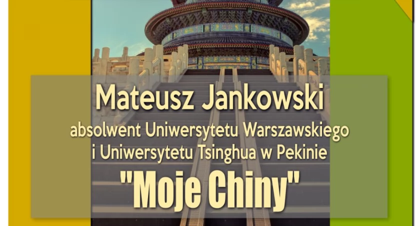 Pochodzi z Ciechanowa: opowie o Chinach, które doskonale zna
