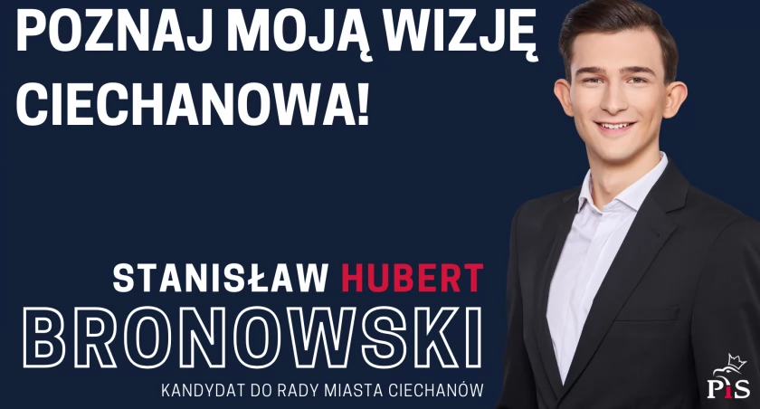Program wyborczy Stanisława Huberta Bronowskiego – lidera listy PiS z okręgu nr 1 do Rady Miasta Ciechanów 