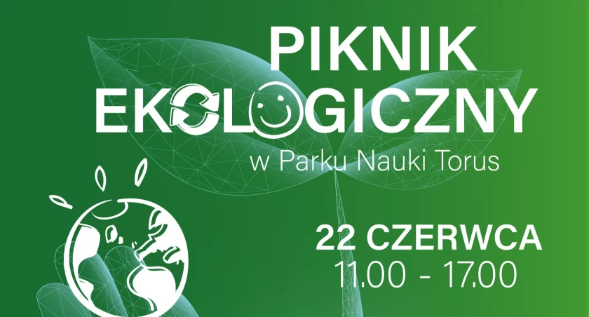 Park Nauki Torus w Ciechanowie zaprasza na piknik ekologiczny