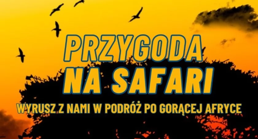 „Przygoda na Safari” - spektakl dla dzieci w Ciechanowie