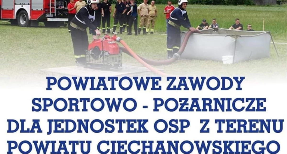 Przed nami Powiatowe Zawody Sportowo-Pożarnicze dla jednostek OSP z powiatu ciechanowskiego