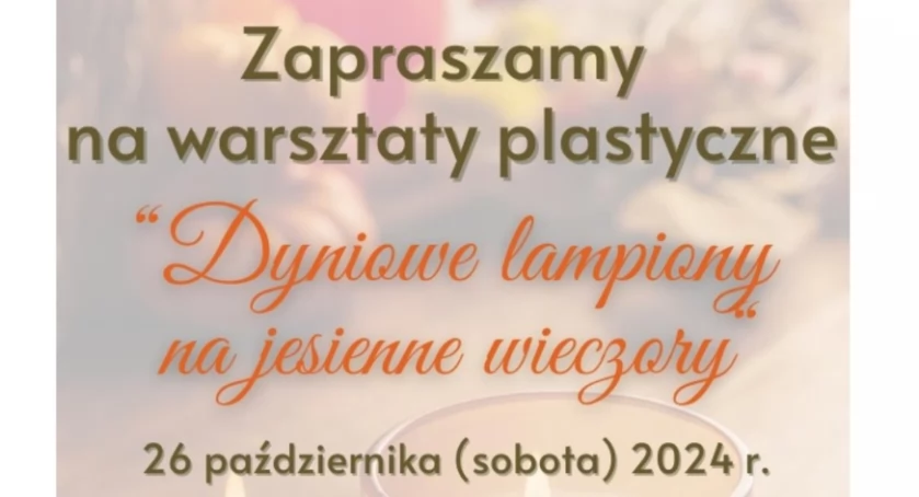 Dyniowe lampiony na jesienne wieczory - warsztaty w Ciechanowie