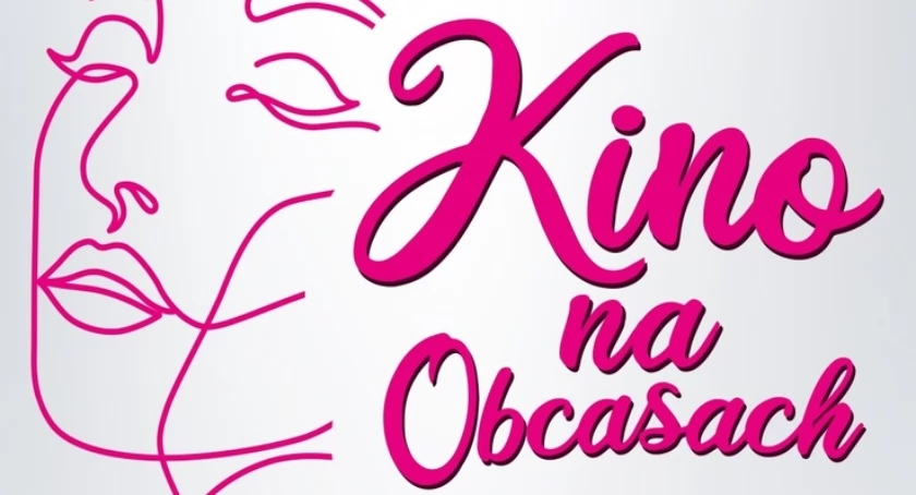 Kino na obcasach oraz Cykl „Klaps!” w Ciechanowie
