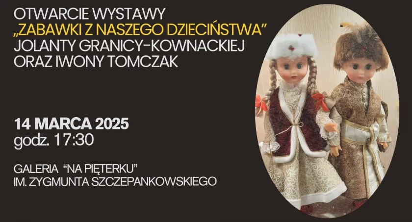 „Zabawki z naszego dzieciństwa” - otwarcie wystawy w Ciechanowie