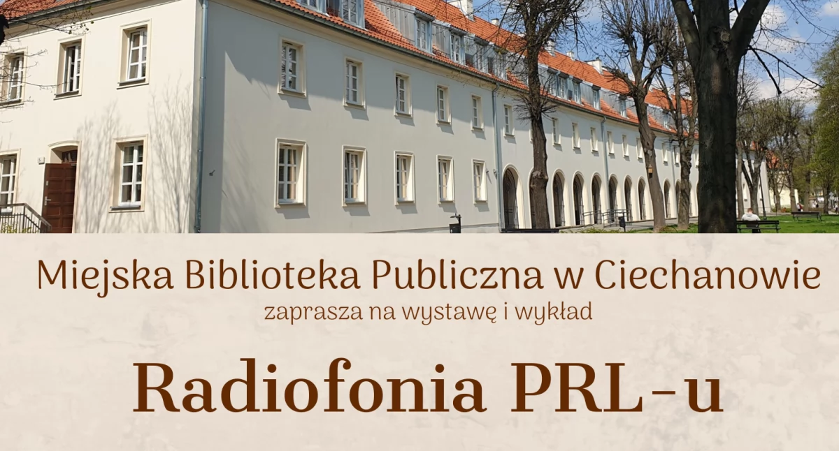 Radiofonia PRL-u - wystawa i wykład w Ciechanowie